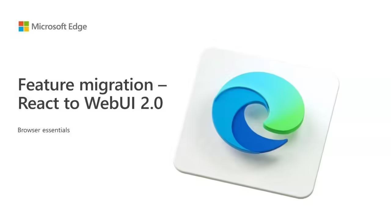 WebUI2.0加持，微软Edge浏览器菜单和元素加载速度提升42%